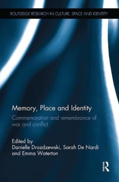 Memory, Place and Identity : Commemoration and remembrance of war and conflict, Paperback / softback Book