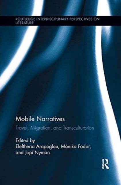 Mobile Narratives : Travel, Migration, and Transculturation, Paperback / softback Book
