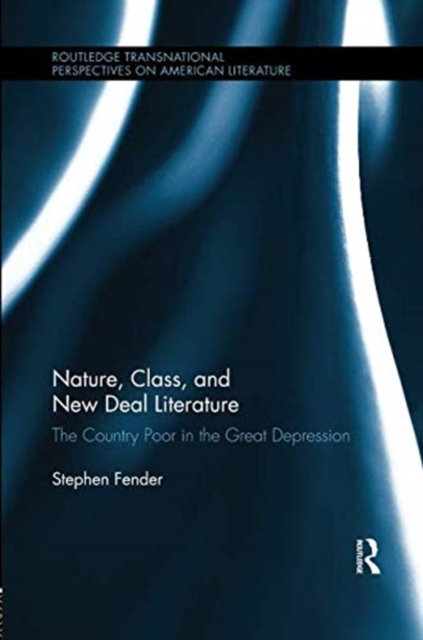 Nature, Class, and New Deal Literature : The Country Poor in the Great Depression, Paperback / softback Book