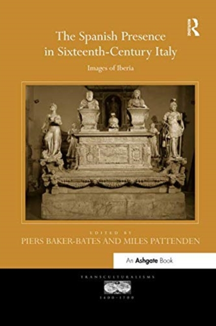 The Spanish Presence in Sixteenth-Century Italy : Images of Iberia, Paperback / softback Book
