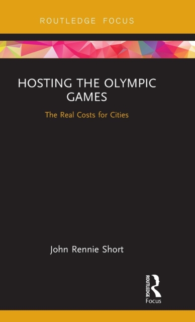 Hosting the Olympic Games : The Real Costs for Cities, Hardback Book