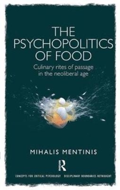 The Psychopolitics of Food : Culinary rites of passage in the neoliberal age, Paperback / softback Book