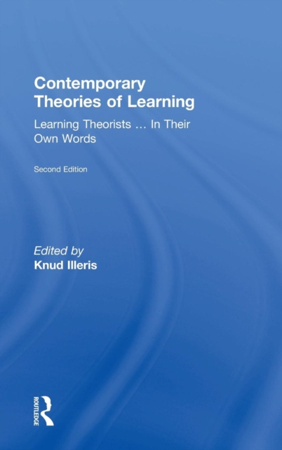Contemporary Theories of Learning : Learning Theorists … In Their Own Words, Hardback Book
