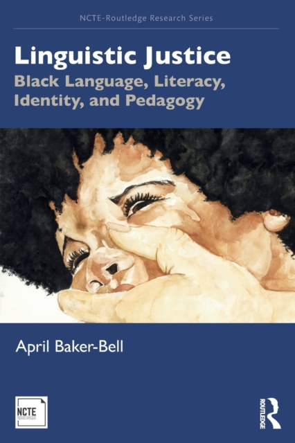 Linguistic Justice : Black Language, Literacy, Identity, and Pedagogy, Paperback / softback Book