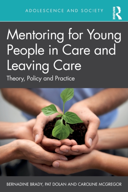 Mentoring for Young People in Care and Leaving Care : Theory, Policy and Practice, Paperback / softback Book