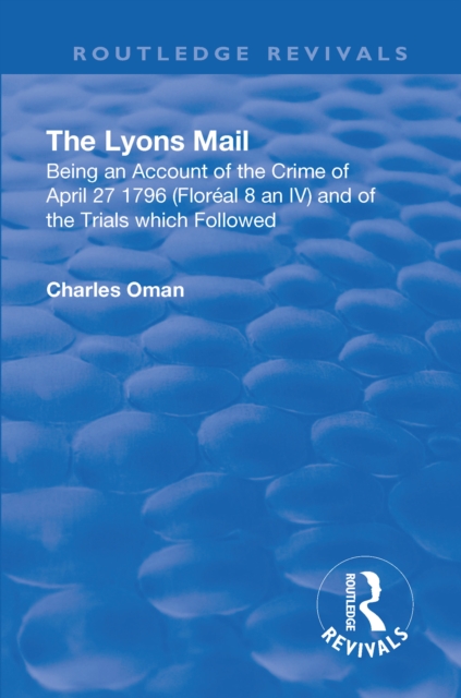 Revival: The Lyons Mail (1945) : Being an Account of the Crime of April 27 1796 and of the Trials Which Followed., Hardback Book