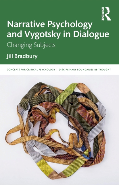 Narrative Psychology and Vygotsky in Dialogue : Changing Subjects, Paperback / softback Book