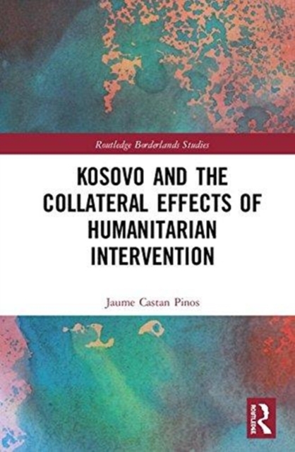 Kosovo and the Collateral Effects of Humanitarian Intervention, Hardback Book