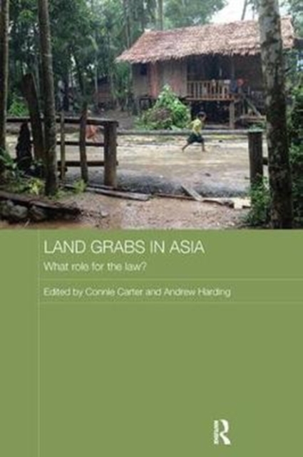 Land Grabs in Asia : What Role for the Law?, Paperback / softback Book
