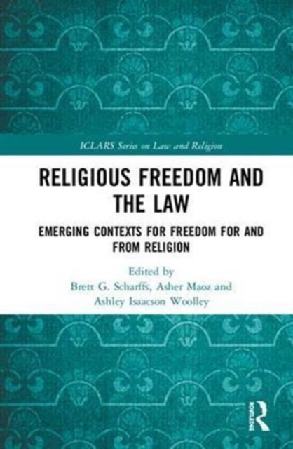 Religious Freedom and the Law : Emerging Contexts for Freedom for and from Religion, Hardback Book