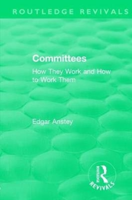 Routledge Revivals: Committees (1963) : How They Work and How to Work Them, Hardback Book