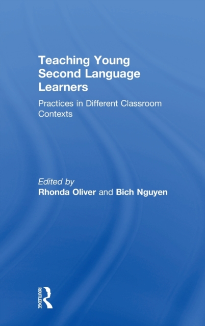 Teaching Young Second Language Learners : Practices in Different Classroom Contexts, Hardback Book