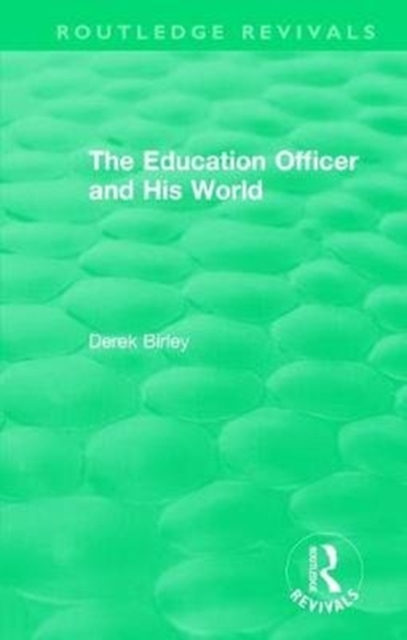 Routledge Revivals: The Education Officer and His World (1970), Hardback Book