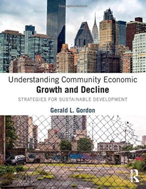 Understanding Community Economic Growth and Decline : Strategies for Sustainable Development, Hardback Book