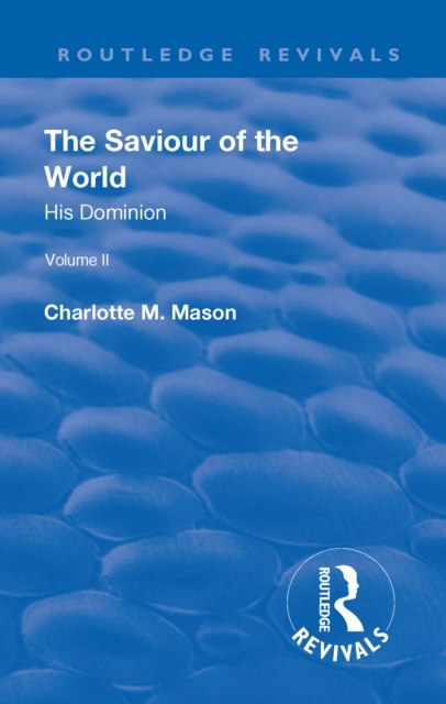 Revival: The Saviour of the World - Volume II (1908) : His Dominion, Hardback Book