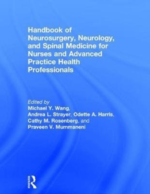 Handbook of Neurosurgery, Neurology, and Spinal Medicine for Nurses and Advanced Practice Health Professionals, Hardback Book
