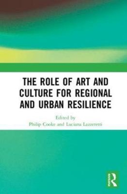 The Role of Art and Culture for Regional and Urban Resilience, Hardback Book