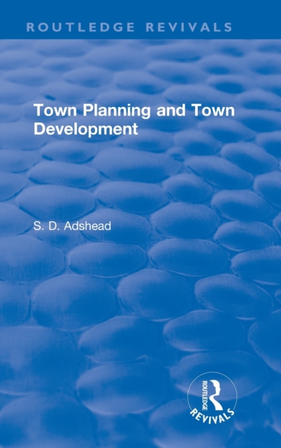 Revival: Town Planning and Town Development (1923), Hardback Book