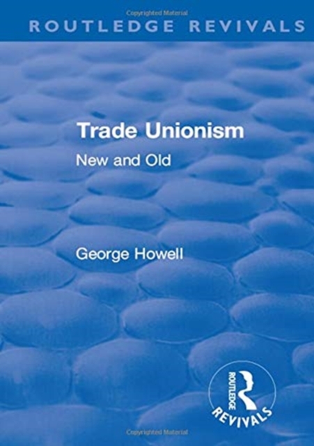 Revival: Trade Unionism (1900) : New and Old, Hardback Book