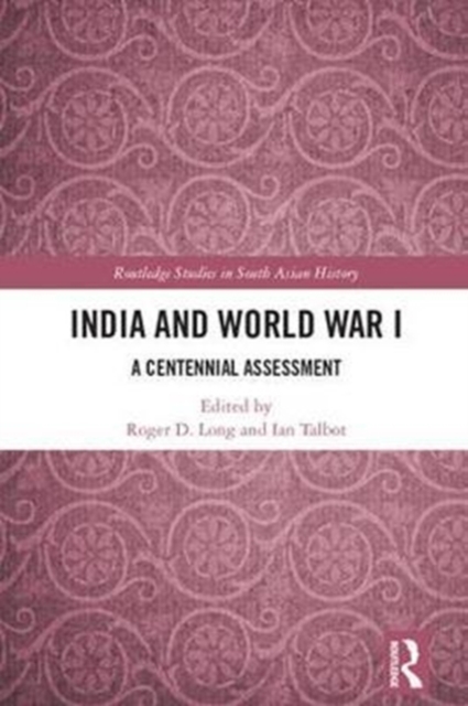 India and World War I : A Centennial Assessment, Hardback Book