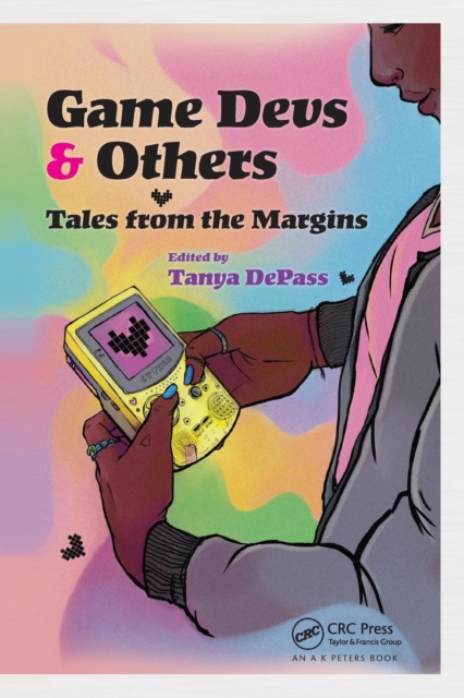 Game Devs & Others : Tales from the Margins, Paperback / softback Book