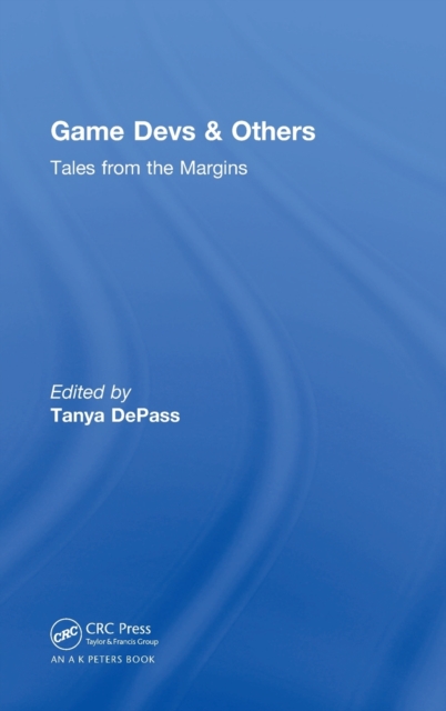 Game Devs & Others : Tales from the Margins, Hardback Book