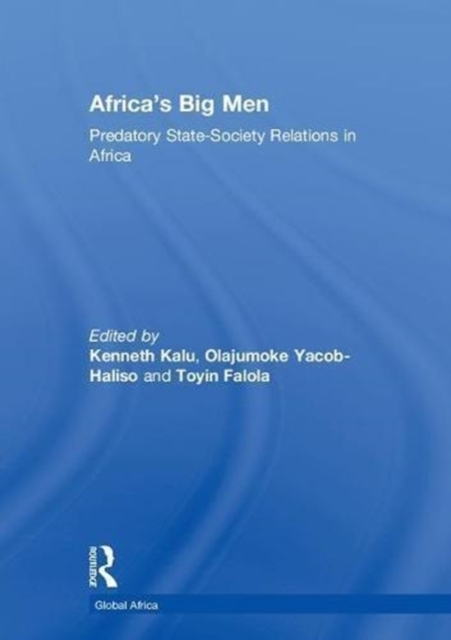 Africa’s Big Men : Predatory State-Society Relations in Africa, Hardback Book
