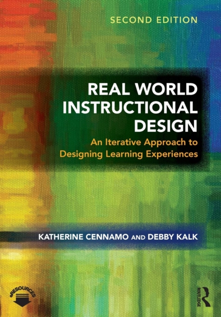 Real World Instructional Design : An Iterative Approach to Designing Learning Experiences, Paperback / softback Book