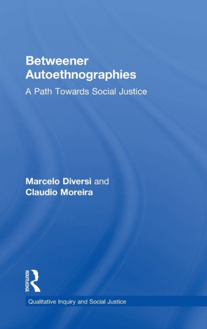 Betweener Autoethnographies : A Path Towards Social Justice, Hardback Book