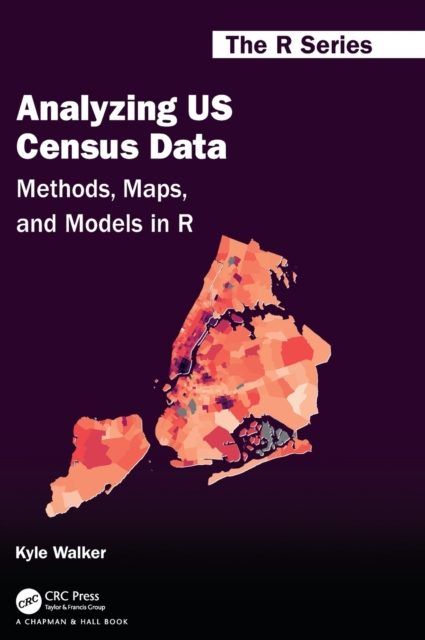 Analyzing US Census Data : Methods, Maps, and Models in R, Hardback Book