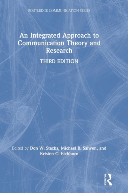 An Integrated Approach to Communication Theory and Research, Hardback Book