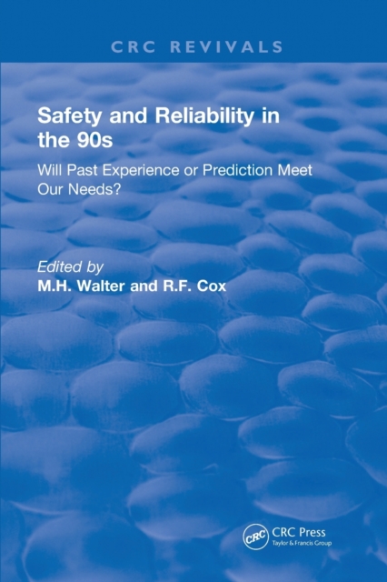 Revival: Safety and Reliability in the 90s (1990) : Will past experience or prediction meet our needs?, Paperback / softback Book
