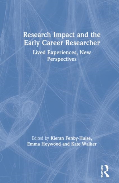 Research Impact and the Early Career Researcher : Lived Experiences, New Perspectives, Hardback Book
