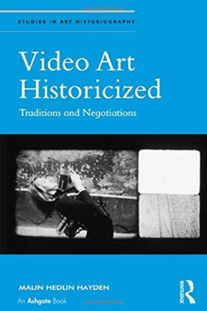 Video Art Historicized : Traditions and Negotiations, Paperback / softback Book