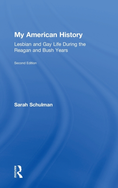 My American History : Lesbian and Gay Life During the Reagan and Bush Years, Hardback Book