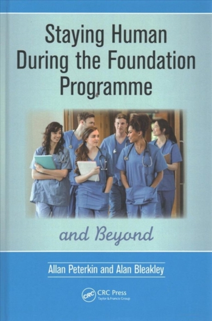 Staying Human During the Foundation Programme and Beyond : How to thrive after medical school, Hardback Book
