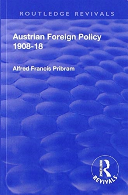 Revival: Austrian Foreign Policy 1908-18 (1923), Paperback / softback Book