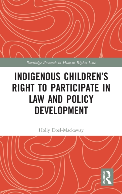 Indigenous Children’s Right to Participate in Law and Policy Development, Hardback Book