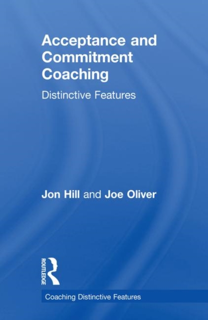 Acceptance and Commitment Coaching : Distinctive Features, Hardback Book