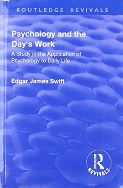 Revival: Psychology and the Day's Work (1918) : A Study in Application of Psychology to Daily Life, Paperback / softback Book