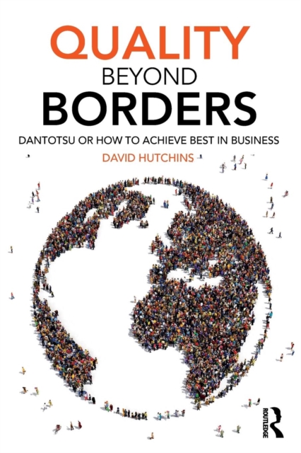 Quality Beyond Borders : Dantotsu or How to Achieve Best in Business, Paperback / softback Book