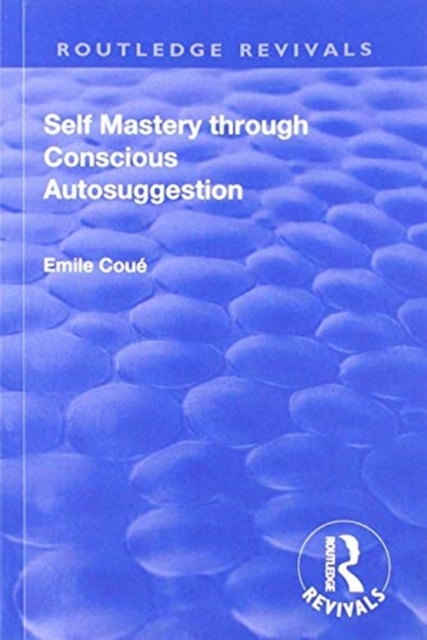 Revival: Self Mastery Through Conscious Autosuggestion (1922), Paperback / softback Book