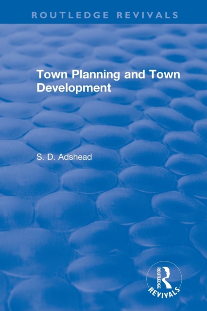 Revival: Town Planning and Town Development (1923), Paperback / softback Book