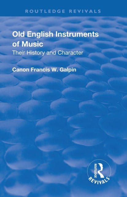 Revival: Old English Instruments of Music (1910) : Their History and Character, Paperback / softback Book