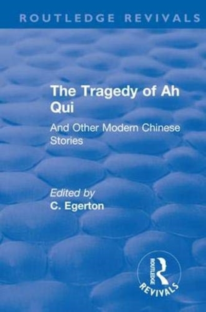 Revival: The Tragedy of Ah Qui (1930) : And Other Modern Chinese Stories, Paperback / softback Book