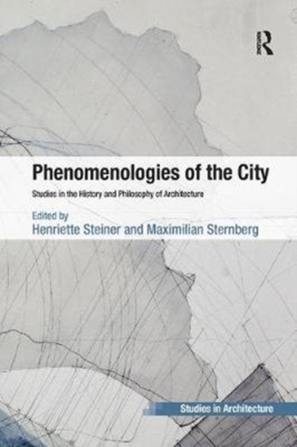 Phenomenologies of the City : Studies in the History and Philosophy of Architecture, Paperback / softback Book