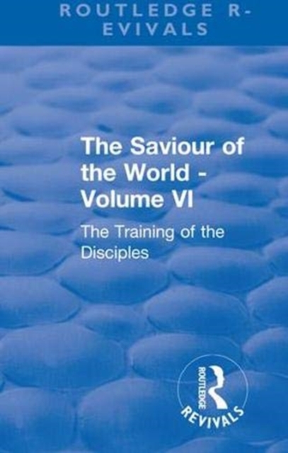 Revival: The Saviour of the World - Volume VI (1914) : The Training of the Disciples, Paperback / softback Book