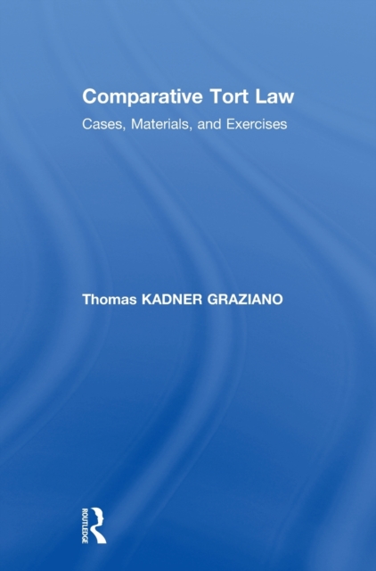 Comparative Tort Law : Cases, Materials, and Exercises, Hardback Book