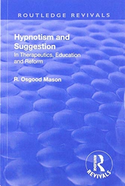 Revival: Hypnotism and Suggestion (1901) : In Therapeutics, Education and Reform, Paperback / softback Book
