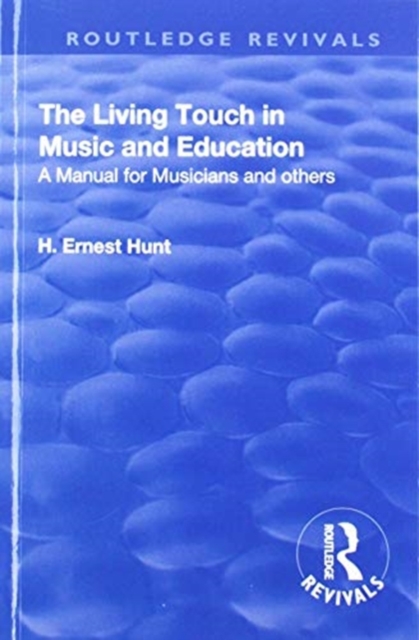 Revival: The Living Touch in Music and Education (1926) : A Manual for Musicians and Others, Paperback / softback Book